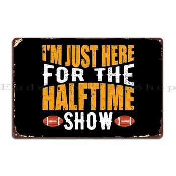 Ma Olen Lihtsalt Siin Halftime Show Ameerika Jalgpalli Metallist Tahvel Plakat Isikupärastatud Elutuba Garaaž Tina Märk Plakat